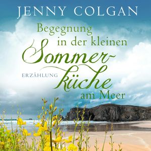 Begegnung in der kleinen Sommerküche am Meer - Erzählung, Jenny Colgan