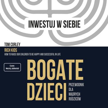Bogate dzieci. Przewodnik dla mądrych rodziców audiobook, Tom Corley