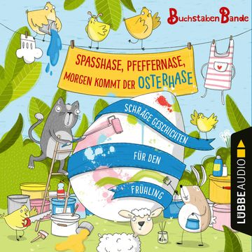 BuchstabenBande, Spaßhase, Pfeffernase, morgen kommt der Osterhase! - Schräge Geschichten für den Frühling audiobook, Anonym