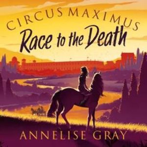 Circus Maximus: Race to the Death, Annelise Gray