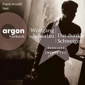 Das dunkle Schweigen - Denglers zweiter Fall - Dengler ermittelt, Band 2 (Ungekürzte Lesung), Wolfgang Schorlau