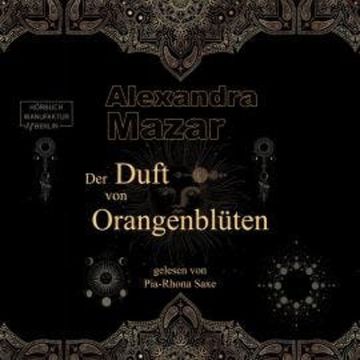 Der Duft von Orangenblüten (ungekürzt) audiobook, Alexandra Mazar