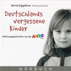 Deutschlands vergessene Kinder, Bernd Siggelkow