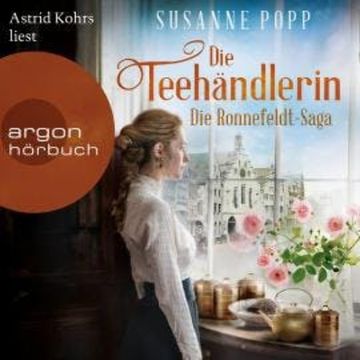 Die Teehändlerin - Die Ronnefeldt-Saga, Band 1 (Ungekürzt) audiobook, Susanne Popp