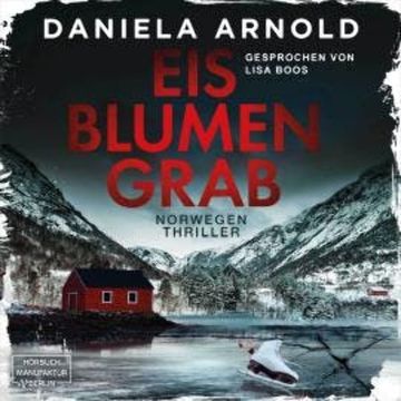 Eisblumengrab (ungekürzt) audiobook, Daniela Arnold
