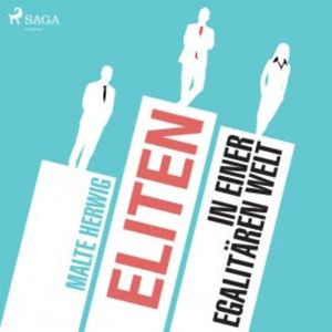 Eliten in einer egalitären Welt (Ungekürzt), Malte Herwig