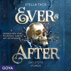 Ever & After. Die letzte Stunde [Band 3 (ungekürzt)], Stella Tack