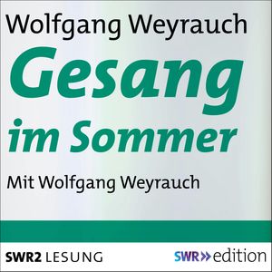 Gesang im Sommer, Wolfgang Weyrauch