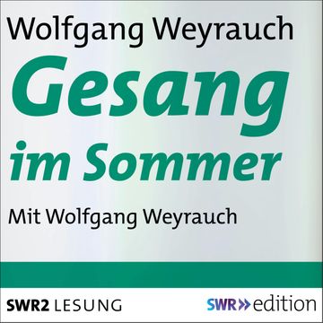 Gesang im Sommer audiobook, Wolfgang Weyrauch