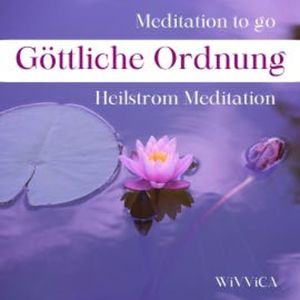 Göttliche Ordnung - Heilstrom Meditation, Wivvica