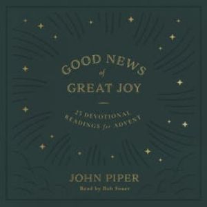 Good News of Great Joy, John Piper