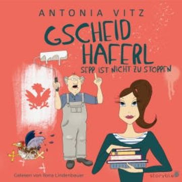 Gscheidhaferl Sepp ist nicht zu stoppen audiobook, Antonia Vitz