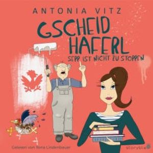 Gscheidhaferl Sepp ist nicht zu stoppen, Antonia Vitz
