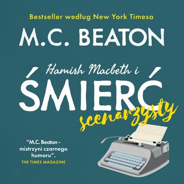 Hamish Macbeth i śmierć scenarzysty. Tom 14 audiobook, M.C. Beaton