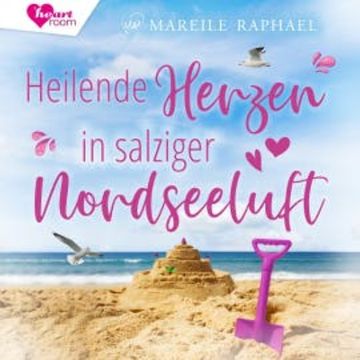 Heilende Herzen in salziger Nordseeluft audiobook, Mareile Raphael