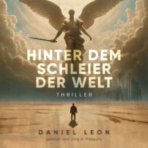Hinter dem Schleier der Welt: Thriller, Daniel Leon