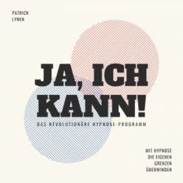 Ja, ich kann! Mit Hypnose die eigenen Grenzen überwinden audiobook, Patrick Lynen