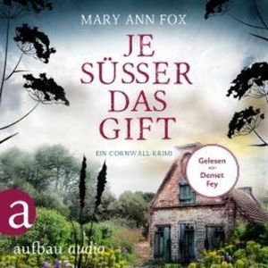 Je süßer das Gift - Mags Blake - Ein Cornwall-Krimi, Band 8 (Ungekürzt), Mary Ann Fox