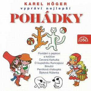 Karel Höger vypráví nejlepší pohádky, Božena Němcová, Jan Karafiát, Jiří Trnka, Josef Čapek, Josef Svoboda, Karel Čapek, Václav Čtvrtek