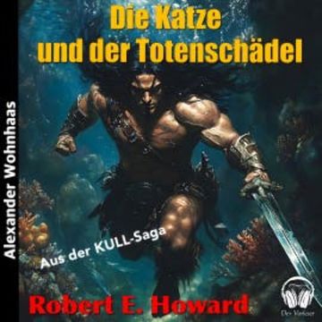 Kull der Eroberer - Die Katze und der Totenschädel audiobook, Robert E. Howard