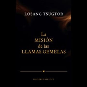 La misión de las llamas gemelas audiobook, Losang Tsugtor