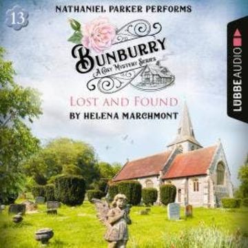Lost and Found - Bunburry - A Cosy Mystery Series, Episode 13 (Unabridged) audiobook, Helena Marchmont