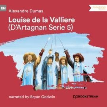Louise de la Vallière - D'Artagnan Series, Vol. 5 (Unabridged) audiobook, Alexandre Dumas