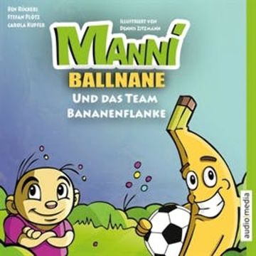 Manni Ballnane und das Team Bananenflanke audiobook, Ben Rückerl, Carola Kupfer, Stefan Plötz