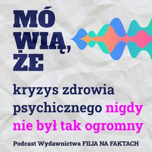 Mówią, że kryzys zdrowia psychicznego nigdy nie był tak ogromny, Wydawnictwo Filia na Faktach
