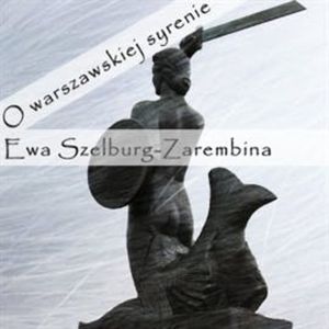 O warszawskiej syrenie, Ewa Szelburg-Zarembina