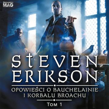 Opowieści o Bauchelainie i Korbalu Broachu. Tom 1 audiobook, Steven Erikson