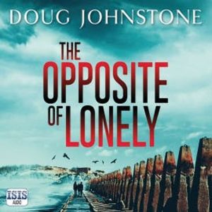 Opposite of Lonely, The, Doug Johnstone