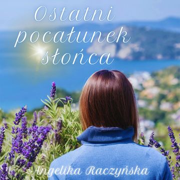 Ostatni pocałunek słońca audiobook, Angelika Raczyńska