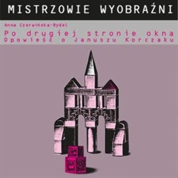 Po drugiej stronie okna. Opowieść o Januszu Korczaku audiobook, Anna Czerwińska-Rydel