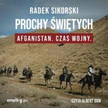 Prochy świętych. Afganistan czas wojny audiobook, Radek Sikorski