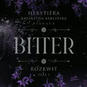 Rozkwit. Faza 1. Bitter, Katarzyna Barlińska vel P.S. HERYTIERA - "Pizgacz"