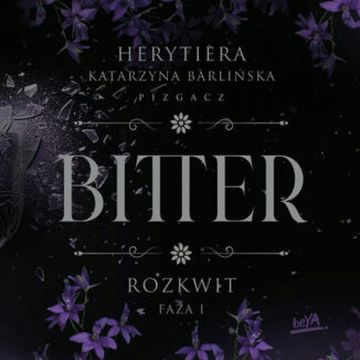 Rozkwit. Faza 1. Bitter audiobook, Katarzyna Barlińska vel P.S. HERYTIERA - "Pizgacz"