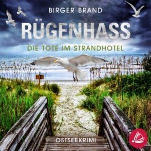 Rügenhass - Die Tote im Strandhotel: Ostseekrimi Küstenkrimi (Lydia Westphal 15), Birger Brand