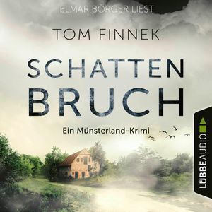 Schattenbruch - Münsterland-Krimi - Der letzte Fall für Tenbrink und Bertram, Teil 7 (Ungekürzt), Tom Finnek
