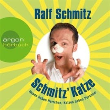 Schmitz' Katze - Hunde haben Herrchen, Katzen haben Personal audiobook, Ralf Schmitz