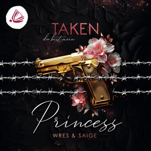 TAKEN PRINCESS: du bist mein (Taken Princess - Band 1), J. S. Wonda