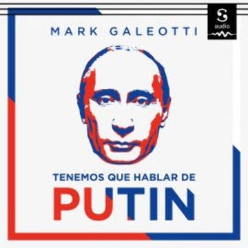 Tenemos que hablar de Putin audiobook, Mark Galeotti