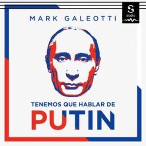 Tenemos que hablar de Putin, Mark Galeotti