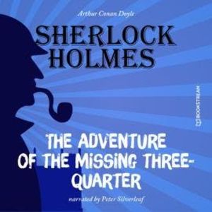 The Adventure of the Missing Three-Quarter (Unabridged), Sir Arthur Conan Doyle