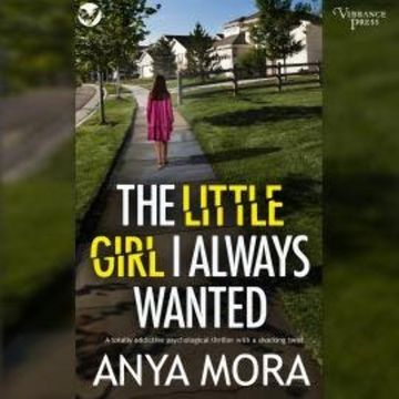 The Little Girl I Always Wanted (Unabridged) audiobook, Anya Mora