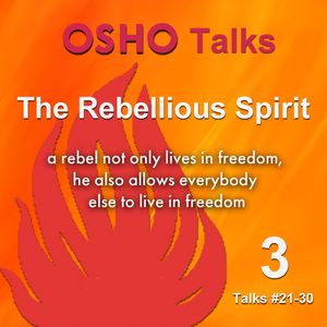 The Rebellious Spirit 3, OSHO
