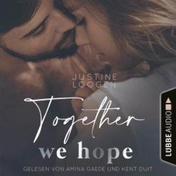 Together we hope - Together-Reihe, Teil 3 (Ungekürzt) audiobook, Justine Loogen