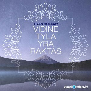 VIDINĖ TYLA YRA RAKTAS, Ryan Holiday