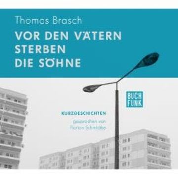 Vor den Vätern sterben die Söhne (ungekürzt) audiobook, Thomas Brasch