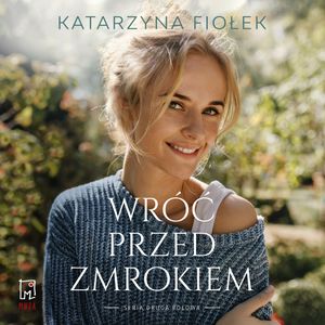 Wróć przed zmrokiem. Druga połowa. Tom 2, Katarzyna Fiołek